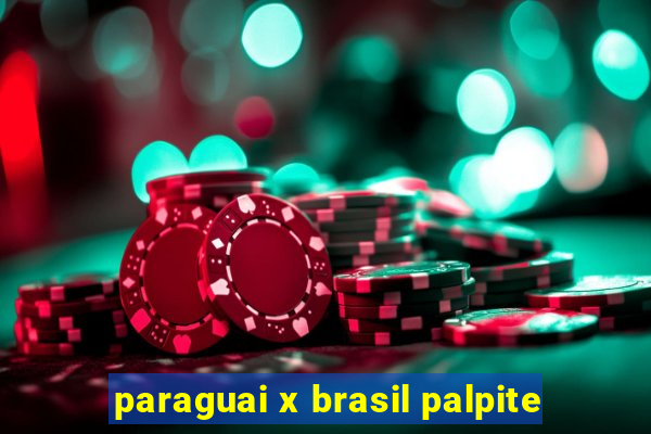 paraguai x brasil palpite